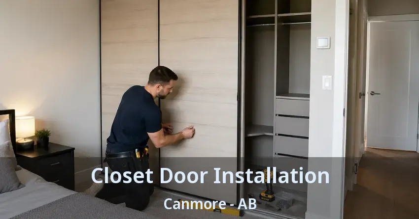 Closet Door Installation Canmore - AB Closet Door Installation Canmore - AB