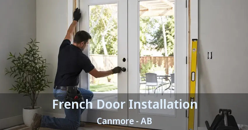 French Door Installation Canmore - AB