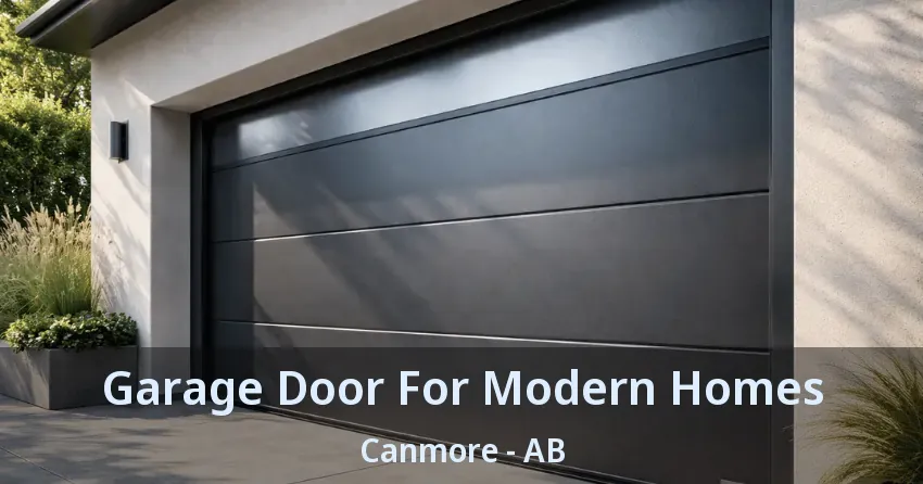 Garage Door For Modern Homes Canmore - AB