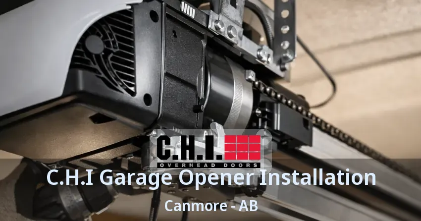 C.H.I Garage Opener Installation Canmore - AB