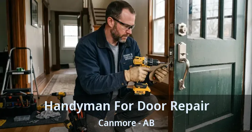 Handyman For Door Repair Canmore - AB